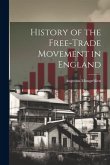 History of the Free-Trade Movement in England