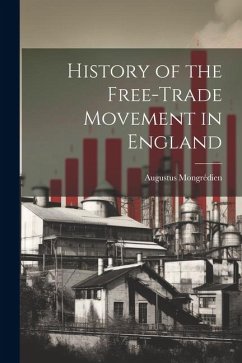 History of the Free-Trade Movement in England - Mongrédien, Augustus