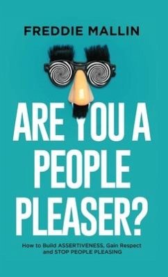 Are You a People-Pleaser?: How to Build Assertiveness, Gain Respect and Stop People-Pleasing - Mallin, Freddie