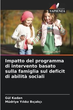 Impatto del programma di intervento basato sulla famiglia sul deficit di abilità sociali - Kadan, Gül;Yildiz Biçakçi, Müdriye