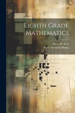 Eighth Grade Mathematics - Keal, Harry M.; Phelps, Nancy Seymour