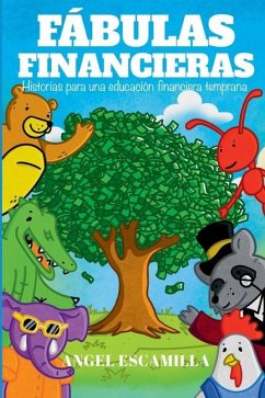 Fábulas Financieras: Historias para una educación financiera temprana - Escamilla Rodríguez, Angel Daniel