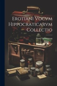 Erotiani Vocvm Hippocraticarvm Collectio - Nachmanson, Ernst