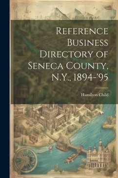 Reference Business Directory of Seneca County, N.Y., 1894-'95 - Child, Hamilton