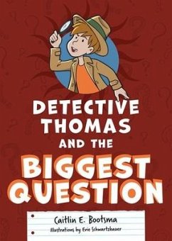 Detective Thomas and the Biggest Question - Bootsma, Caitlin E