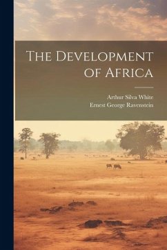 The Development of Africa - White, Arthur Silva; Ravenstein, Ernest George