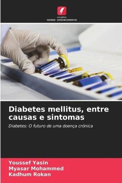 Diabetes mellitus, entre causas e sintomas - Yasin, Youssef; Mohammed, Myasar; Rokan, Kadhum