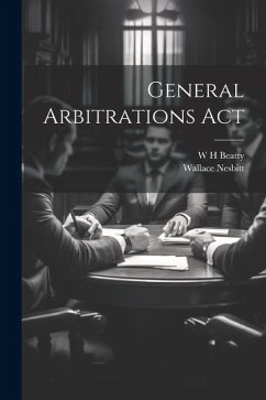 General Arbitrations Act - Beatty, W. H.; Nesbitt, Wallace