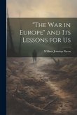 &quote;The war in Europe&quote; and its Lessons for Us