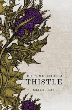 Bury Me Under A Thistle - McLean, Gray