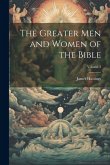 The Greater men and Women of the Bible; Volume 3