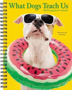 What Dogs Teach Us 2024 6.5 X 8.5 Engagement Calendar - Willow Creek Press