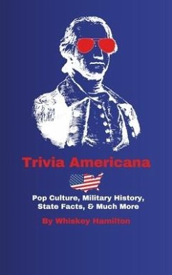 Trivia Americana: Pop Culture, Military History, State Facts, & Much More - Hamilton, Whiskey