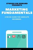 Marketing Fundamentals: A No-BS Guide for Absolute Beginners