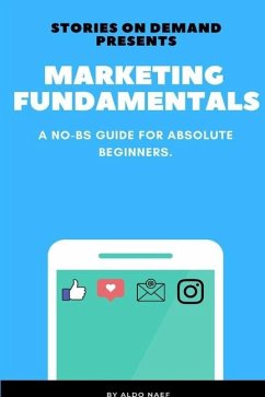 Marketing Fundamentals: A No-BS Guide for Absolute Beginners - Naef, Aldo