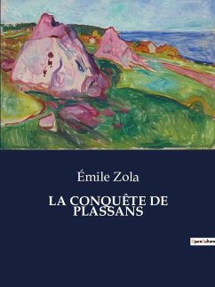 LA CONQUÊTE DE PLASSANS - Zola, Émile