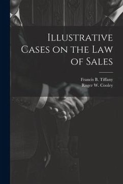 Illustrative Cases on the law of Sales - Cooley, Roger W.; Tiffany, Francis B.