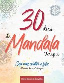 30 dias de Mandala Terapia: Seja mais criativo e feliz através da Arteterapia