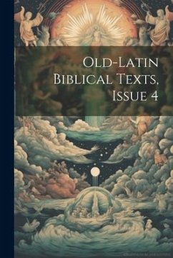 Old-Latin Biblical Texts, Issue 4 - Anonymous