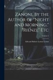Zanoni. By the Author of &quote;Night and Morning,&quote; &quote;Rienzi,&quote; etc; Volume 3