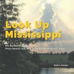 My Backyard Garden - Look Up Mississippi: Photo Memoir and Way in the Middle of the Air Poem - Hester, Debra