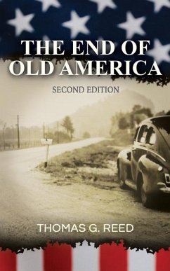 The End of Old America Second Edition - Reed, Thomas G.