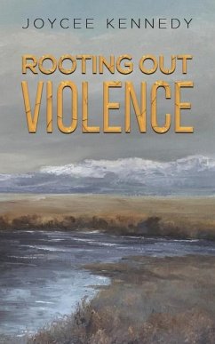 Rooting Out Violence - Kennedy, Joycee