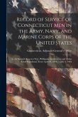 Record of Service of Connecticut men in the Army, Navy, and Marine Corps of the United States; in the Spanish-Americn War, Phillippine Insurrection an