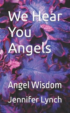 We Hear You Angels: Angel Wisdom - Lynch, Jennifer