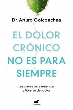 El Dolor Crónico No Es Para Siempre / Chronic Pain Isn't Forever - Goicoechea, Arturo