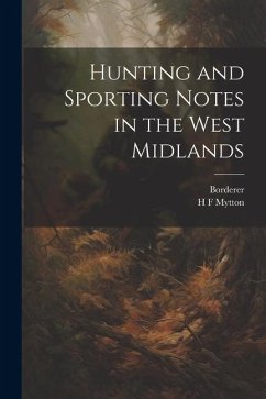 Hunting and Sporting Notes in the West Midlands - Borderer; Mytton, H. F.