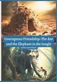 Courageous Friendship: The Ant and the Elephant in the Jungle