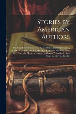 Stories by American Authors: The Transferred Ghost, by F. R. Stockton. a Martyr to Science, by Mary P. Jacobi. Mrs. Knollys, by J. S. of Dale. a Di - Anonymous