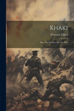 Khaki: How Tredick Got Into the War - Tilden, Freeman