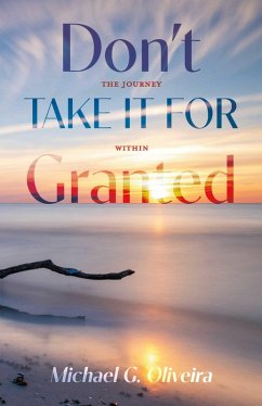 Don't Take It For Granted (eBook, ePUB) - Oliveira, Michael G.