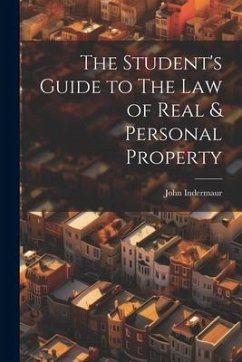 The Student's Guide to The Law of Real & Personal Property - Indermaur, John