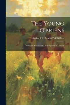 The Young O'briens: Being an Account of Their Sojourn in London