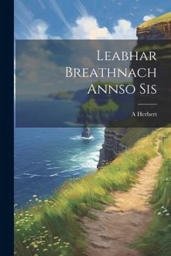 Leabhar Breathnach Annso Sis - Herbert, A.