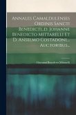 Annales Camaldulenses Ordinis Sancti Benedicti...d. Johanne Benedicto Mittarelli Et D. Anselmo Costadoni, ... Auctoribus...