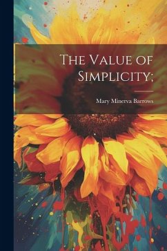 The Value of Simplicity; - Barrows, Mary Minerva