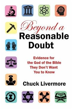 Beyond a Reasonable Doubt: Evidence for the God of the Bible They Don't Want You to Know - Livermore, Chuck