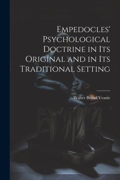 Empedocles' Psychological Doctrine in its Original and in its Traditional Setting - Veazie, Walter Broad