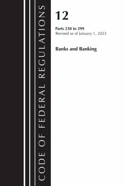 Code of Federal Regulations, Title 12 Banks and Banking 230-299, Revised as of January 1, 2023 - Office Of The Federal Register (U.S.)