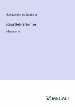 Songs Before Sunrise - Swinburne, Algernon Charles