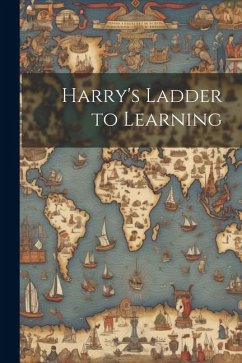 Harry's Ladder to Learning - Anonymous