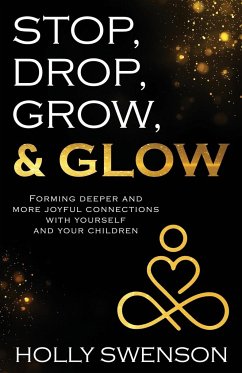 Stop, Drop, Grow, & Glow - Swenson, Holly