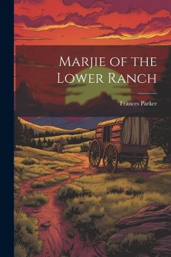 Marjie of the Lower Ranch - Parker, Frances