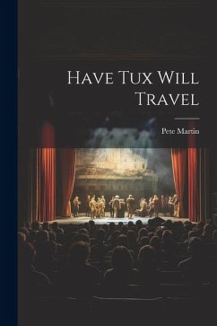 Have Tux Will Travel - Martin, Pete