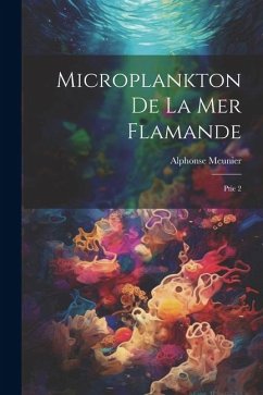Microplankton de la mer Flamande: Ptie 2 - Meunier, Alphonse