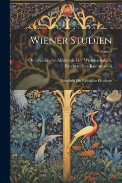 Wiener Studien: Zeitschrift Für Klassische Philologie; Volume 1